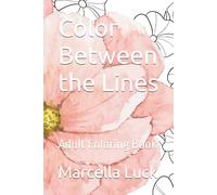 Color Between the Lines: Adult Coloring Book