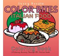 Color Bites: Italian Food: A Fun Coloring Journey Featuring 20+ Hand-Drawn Illustrations of Italian Foods