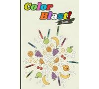 Color Blast! Fruits Coloring Book: Coloring and Learning for Kids (Ages 4 to 8)
