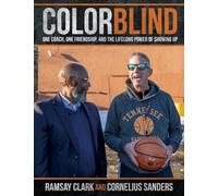 Color Blind: One Coach, One Friendship, and the Lifelong Power of Showing Up