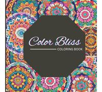Color Bliss: Coloring Book: Mindful Mandala Coloring for Kids - Relax, Focus, and Create!