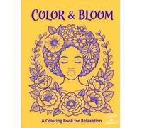 Color & Bloom: A Floral Adult Coloring Book for Relaxation & Stress Relief