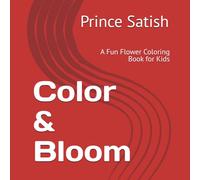 Color & Bloom: A Fun Flower Coloring Book for Kids