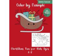 Color by Example: Christmas Fun for Kids Ages 4-8: A Festive Activity Book with Guided Coloring Pages Featuring Holiday Scenes, Santa, Gifts, and More