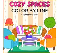 Color By Line - Cozy Spaces Coloring Book | Bold & Easy | Featuring Vivid Colored Outlines for Relaxation & Stress Relief: A Creative Twist on Color By Numbers For Adults