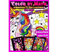 Color by Math for Girls: Addition & Subtraction Math Mosaics: Magical Activity Book for Kids Ages 8-12 |Printed on Black Paper| (Color By Math for Kids ages 8-12)
