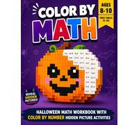 Color by Math: Halloween Math Workbook with Color by Number Hidden Picture Activities for Kids Ages 8-10: Times Tables to 100