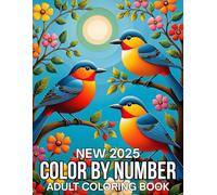 Color By Number 2025 New Adult Coloring Book: Large Print Easy Designs Color By Number Coloring Book For Adult Of Birds, Butterfly, Nature, ... More...(Color By Number Adult Coloring Pages)