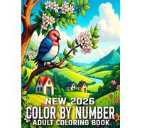 Color By Number 2026 New Adult Coloring Book: Color By Number A Calming Coloring Escape With 50 Beautiful Color-by-Number Pages for Adults | Large ... Animals, Flowers, Nature Scenes, and More...