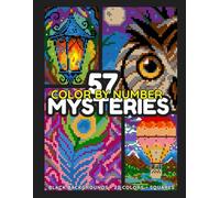 Color By Number - 57 Mysteries: Square Mosaics - A Pixel Art Coloring Book for Adults and Teens