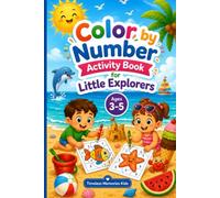 Color by Number Activity Book for Little Explorers: Fun Coloring Activities for Kids Ages 3-5 with Numbers, Animals, Nature, and Creative Learning
