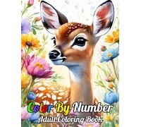 Color By Number Adult Coloring Book: Color By Number Coloring Book of Birds, Flowers, Butterfly, Nature, Landscapes, Animals And More...(100 Page Easy Color By Number Adult Coloring Book)
