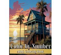 Color by Number Adult Coloring Book: Relaxing Drawings with Mansions, Beach Houses, Landscapes, Women in Flowers With Detailed Color Palette
