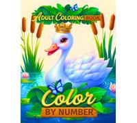 Color by Number Adult Coloring Book: Stress Relief Coloring Book with Flowers, Wildlife, Ocean Animals, Mandalas, Landscapes, and Holiday Designs