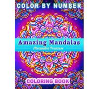 Color By Number Amazing Mandalas: Beautiful Mandala Pattern Designs, Includes Identical Non-Numbered Pages, For Relaxing and Stress Relief, Hand Drawn Images (Color By Number Coloring Books)
