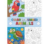 Color By Number Animals For Kids Ages 4-8: Cute and Simple Color by Number Animals to Support Learning and Creativity