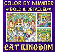 Color By Number Bold & Detailed Cat Kingdom: A Charming Royal Feline Realm for Relaxation, Stress Relief, and Calm Creativity