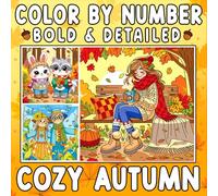 Color By Number Bold & Detailed Cozy Autumn: A Relaxing Coloring Escape into Fall Leaves, Golden Light, and Seasonal Beauty