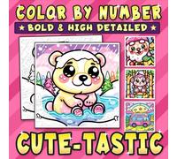 Color By Number Bold & High Detailed Cute-tastic: A Coloring Book about Adorable Animals, Landscapes, and More for Adults and Teens (Color By Number Cozy)