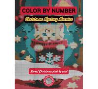 Color by Number: Christmas Mystery Mosaics: A Relaxing Pixel Art Puzzle Book to Uncover 45 Festive Holiday Scenes in Unique Square, Circle, and Hexagon Grids (Mystery Mosaic Coloring Series)