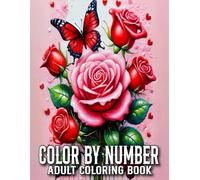 Color By Number Coloring Book For Adult: Color By Number Coloring Book With Spring, Flowers, Butterflies, Birds, Animals And More...