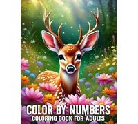 Color By Number Coloring Book For Adult: Large Print Color by Number Coloring Book Flowers Birds Butterflies Animals Easy Coloring Pages