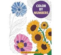 Color By Number Coloring Book For Adults: Calming Color by Number Pages for Relaxation, Mindfulness, and Creative Fun
