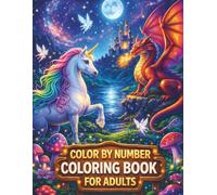 Color by Number Coloring Book for Adults: Fantasy Animals, Unicorns, Dragons & Magical Landscapes | Relaxing Stress Relief Color by Number Activity Book