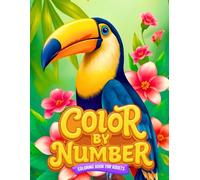 Color by Number Coloring Book for Adults: Large Print Color by Number Coloring Book for Adults Simple and Enjoyable Color-by-Number Pages with Birds, Flowers, Butterflies, Animals, and More