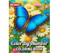 Color By Number Coloring Book for Adults: Relaxing Large Print Color By Number Coloring Book with Butterflies, Birds, Animals, and More