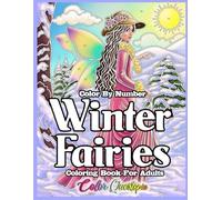 Color by Number Coloring Book For Adults Winter Fairies: Fantasy Numbered Designs For Relaxation (Color By Number For Adults)