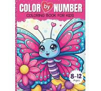 Color By Number Coloring Book For Kids Ages 8-12: Fun and Creative Coloring Activities with Easy to Challenging Designs to Boost Focus, Confidence, and Creativity for Kids Ages 8-12