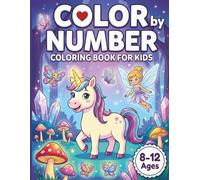 Color By Number Coloring Book for Kids Ages 8-12: Large Print Coloring Book with Animals, Gardens, Nature Patterns, and More Scenes - A Peaceful ... Find Calm and Joy After School and Homework