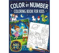Color By Number Coloring Book for Kids Ages 8-12: Large Print Coloring Book with Animals, Gardens, Nature Patterns, and More Scenes - A Rewarding ... Build Artistic Discipline and Concentration
