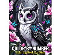 Color By Number Coloring Book For Kids: Color by Number coloring Book For Kids Large Print Birds, Flowers, Butterfly, Animals Patterns and More...