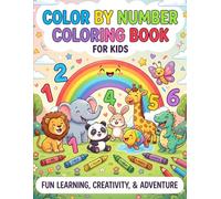 Color by Number Coloring Book for Kids: Fun and Easy Color-by-Number Activities for Kids Ages 4-8 | Learn Numbers, Colors & Creativity Through 50+ Cute Animal and Fun Scenes