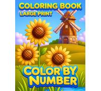 Color by Number Coloring Book: Stress Relief Color by Number Book with Easy-to-Follow Large Print Illustrations for All Skill Levels