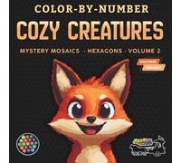 Color-By-Number - Cozy Creatures: Mystery Mosaics (Hexagons) - Volume 2: A Relaxing Pixel Mosaic Experience for Adults and Teens Featuring Hidden ... (Mystery Mosaics (Hexagons): Color-by-Number)