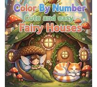 Color By Number Cute And Easy Fairy Houses: Coloring Book for kids 50 image bold and adorable for girls and boys âges 4-8, Funny design for magical fantasy homes