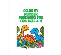 Color by Number Dinosaurs for Kids Ages 4-6: Fun and Easy Dinosaur Color by Number Coloring Book