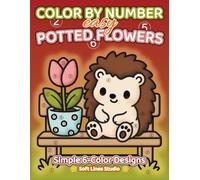 Color by Number Easy Potted Flowers: 70 Cute Potted Flower Color by Number Designs for Adults and Seniors | Large Print, Bold and Easy