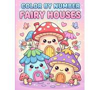 Color by Number Fairy Houses: Coloring Book for kids, 50 images easy design for children girls and boys âges +4, cute magical fantasy homes