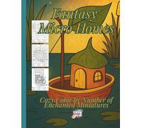 Color by Number Fantasy Micro Homes: A Cozy Coloring Quest through Enchanted Miniatures (Color by Number - Wild Worlds Coloring Book Series - Coloring Fun for Adults)