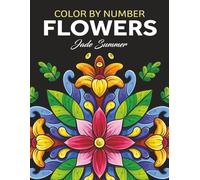 Color by Number Flowers: An Adult Coloring Book with Fun, Easy, and Relaxing Coloring Pages (Color by Number Coloring Books)