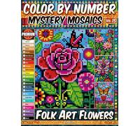 Color by Number - Folk Art Flowers - Mystery Mosaic Coloring Book - Vol. 15: 20 Designs in Pixel Art - Beautiful Folk Floral Designs With Birds And Butterflies (Premium Print - Color by Number)