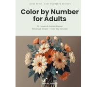 Color by Number for Adults Large Print: 50 Flowers & Garden Scenes with Easy Numbered Regions - Relaxing & Simple (Creative Color Studio)
