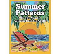 Color By Number For Adults Summer Patterns: Large Print Coloring Book with Easy Designs and Scenes