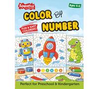 Color by Number for Kids Ages 4-8: 100+ Easy Pages with Big Simple Designs for Preschool and Kindergarten: Beginner-Friendly Coloring Activity Book ... Fun Pictures and Simple Number Coloring