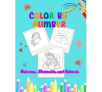 Color by Number for Kids Unicorns, Mermaids, and Animals Fun Coloring and Activity Book for Kids: Single-Sided Pages for Ages 4-8 | Creative Screen-Free Fun with Magical Design