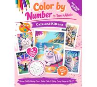 Color By Number for Teens & Adults: Cats and Kittens | Stress Relief Coloring Fun - Relax, Color & Bring Every Image to Life - No Experience Needed! Full Color Edition